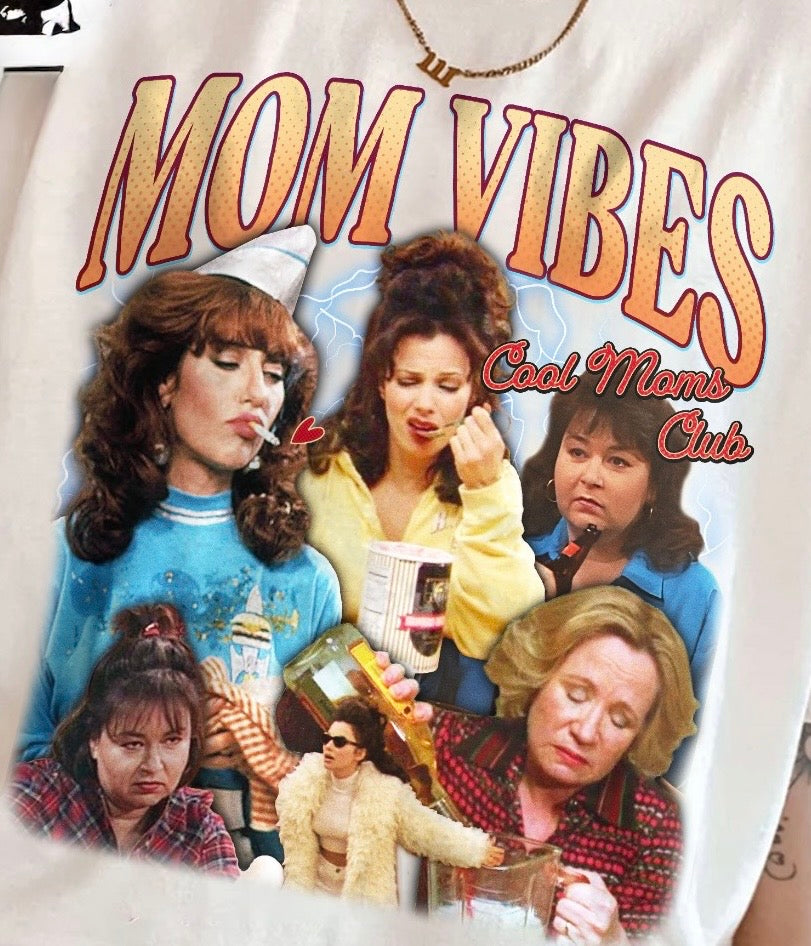 90’s Cool Moms Club- Mom Vibes t-shirt